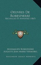 Oeuvres De Robespierre: Recueillies Et Annotees (1867)