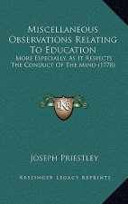 Miscellaneous Observations Relating To Education: More Especially, As It Respects The Conduct Of The Mind (1778)