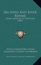 Sea Song And River Rhyme: From Chaucer To Tennyson (1887)