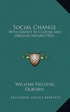 Social Change: With Respect To Culture And Original Nature (1922)