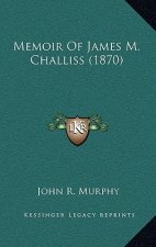 Memoir Of James M. Challiss (1870)