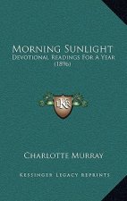 Morning Sunlight: Devotional Readings For A Year (1896)