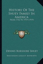 History Of The Shuey Family In America: From 1732 To 1919 (1919)