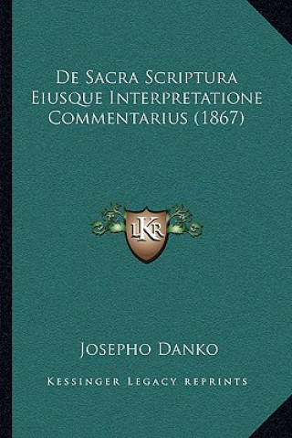 De Sacra Scriptura Eiusque Interpretatione Commentarius (1867)