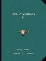 History Of Assurbanipal (1871)