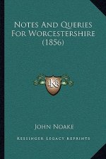 Notes And Queries For Worcestershire (1856)