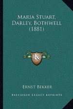 Maria Stuart, Darley, Bothwell (1881)