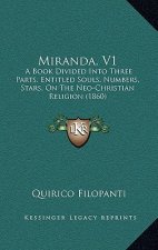 Miranda, V1: A Book Divided Into Three Parts, Entitled Souls, Numbers, Stars, On The Neo-Christian Religion (1860)