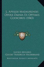 L. Apuleii Madaurensis Opera Omnia Ex Optimis Codicibus (1843)