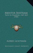 Meister Bertram: Tatig In Hamburg, 1367-1415 (1905)