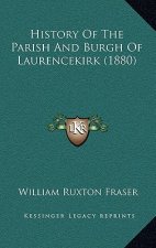 History Of The Parish And Burgh Of Laurencekirk (1880)