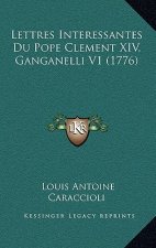 Lettres Interessantes Du Pope Clement XIV, Ganganelli V1 (1776)