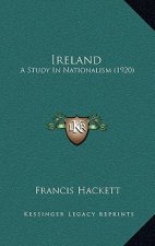 Ireland: A Study In Nationalism (1920)