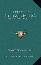 Lettres De Stephanie, Part 2-3: Roman Historique (1778)