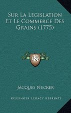 Sur La Legislation Et Le Commerce Des Grains (1775)