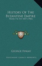 History Of The Byzantine Empire: From 716 To 1057 (1906)