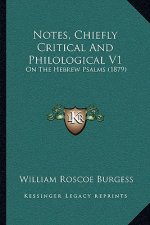 Notes, Chiefly Critical And Philological V1: On The Hebrew Psalms (1879)