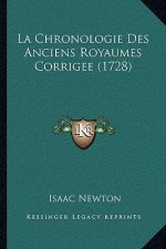 La Chronologie Des Anciens Royaumes Corrigee (1728)