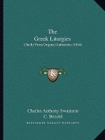 The Greek Liturgies: Chiefly From Original Authorities (1884)