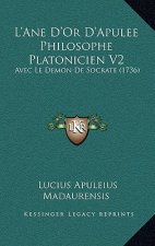 L'Ane D'Or D'Apulee Philosophe Platonicien V2: Avec Le Demon De Socrate (1736)