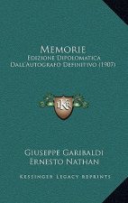 Memorie: Edizione Dipolomatica Dall'Autografo Definitivo (1907)