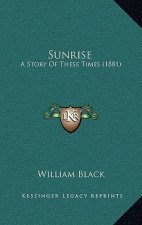 Sunrise: A Story Of These Times (1881)