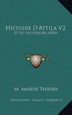 Histoire D'Attila V2: Et Ses Successeurs (1856)