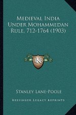 Medieval India Under Mohammedan Rule, 712-1764 (1903)