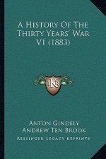 A History Of The Thirty Years' War V1 (1883)