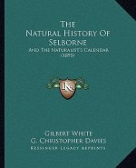 The Natural History Of Selborne: And The Naturalist's Calendar (1895)