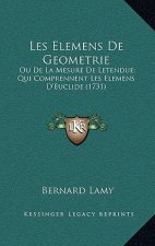 Les Elemens De Geometrie: Ou De La Mesure De Letendue; Qui Comprennent Les Elemens D'Euclide (1731)