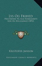 Lys Og Frihed: Predikener Til Alle Kirkeaarets Son Og Helligdage (1892)