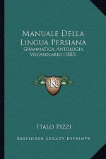 Manuale Della Lingua Persiana: Grammatica, Antologia, Vocabolario (1883)