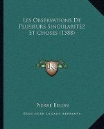 Les Observations De Plusieurs Singularitez Et Choses (1588)