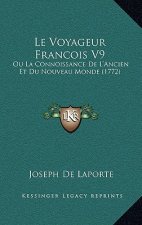 Le Voyageur Francois V9: Ou La Connoissance De L'Ancien Et Du Nouveau Monde (1772)