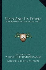 Spain And Its People: A Record Of Recent Travel (1872)