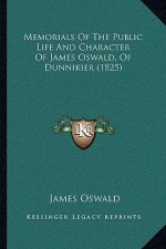 Memorials Of The Public Life And Character Of James Oswald, Of Dunnikier (1825)