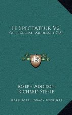 Le Spectateur V2: Ou Le Socrate Moderne (1768)