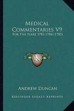 Medical Commentaries V9: For The Years 1783-1784 (1785)