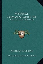Medical Commentaries V4: For The Year 1789 (1790)