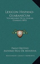 Lexicon Hispano-Guaranicum: Vocabulario De La Lengna Guarani (1893)
