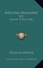 Shilling Magazine V3: January To June (1846)