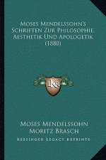 Moses Mendelssohn's Schriften Zur Philosophie, Aesthetik Und Apologetik (1880)