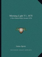 Morning Light V1, 1878: A New-Church Weekly Journal (1878)