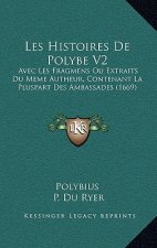 Les Histoires De Polybe V2: Avec Les Fragmens Ou Extraits Du Meme Autheur, Contenant La Pluspart Des Ambassades (1669)