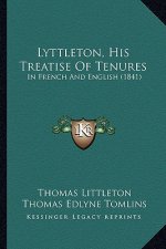 Lyttleton, His Treatise Of Tenures: In French And English (1841)