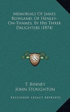 Memorials Of James Rowland, Of Henley-On-Thames, By His Three Daughters (1874)