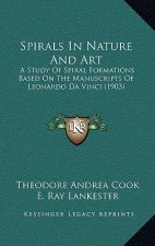 Spirals In Nature And Art: A Study Of Spiral Formations Based On The Manuscripts Of Leonardo Da Vinci (1903)