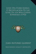 Leyes Del Fuero-Juzgo, O Recopilacion De Las Leyes De Los Wisi-Godos Espanoles (1792)