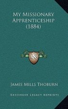My Missionary Apprenticeship (1884)